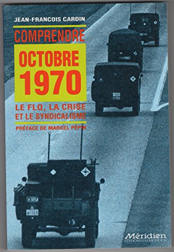 Stock image for Comprendre octobre 1970: Le FLQ, la crise et le syndicalisme (French Edition) for sale by Mispah books