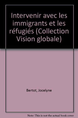 Stock image for Intervenir avec les Immigrants et les Refugies for sale by Better World Books