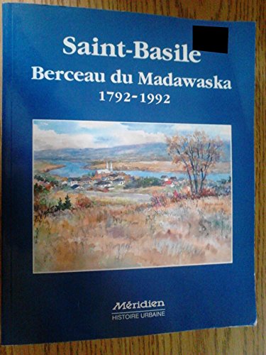 Stock image for Saint-Basile. Berceau du Madawaska 1792-1992. for sale by Doucet, Libraire/Bookseller