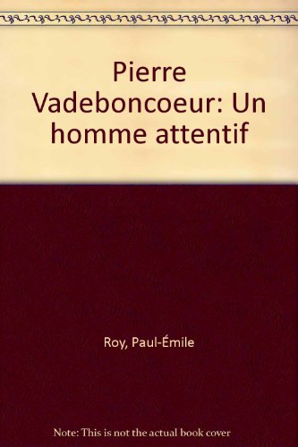 Stock image for Pierre Vadeboncoeur, un Homme Attentif for sale by Better World Books Ltd