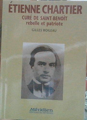 Imagen de archivo de Etienne Chartier, Cure de Saint-Benocit, Rebelle et Patriote a la venta por Better World Books Ltd