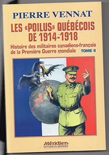 9782894152577: Les Poilus Quebecois de 1914 1918 Histoire des Militaires T 02