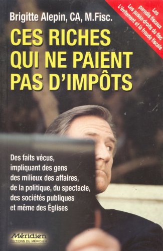 Stock image for Ces Riches Qui Ne Paient Pas D'impots for sale by Better World Books Ltd