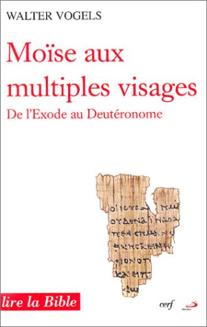 Lire la Bible, N. 112. Moïse aux multiples visages. De l'Exode au Deuteronome