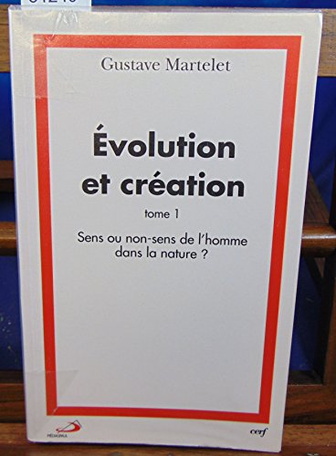 Stock image for EVOLUTION ET CREATION. Tome 1, Sens ou non-sens de l'homme dans la nature ? for sale by medimops