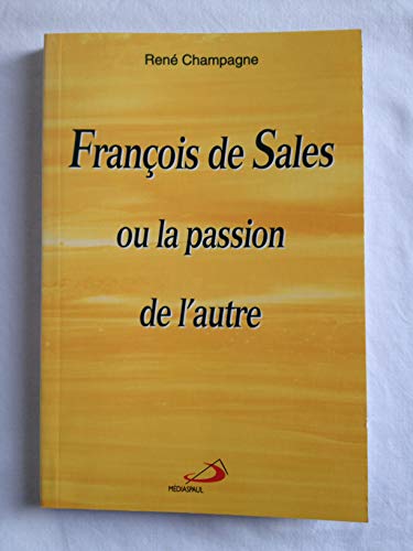 Beispielbild fr Franois de sales ou la passion de l'aut zum Verkauf von Ammareal