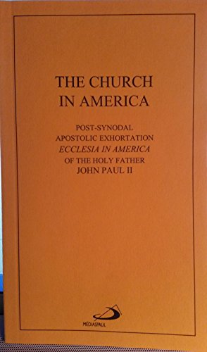The church in America: Post-synodal apostolic exhortation Ecclesia in America of the Holy Father John Paul II to the bishops, priests and deacons, men . solidarity in America (Magisterium series) - John Paul