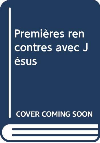 Stock image for Premieres Rencontres avec Jesus for sale by Better World Books