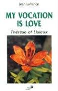 Imagen de archivo de My Vocation Is Love: Therese of Lisieux a la venta por Gulf Coast Books