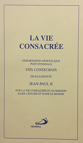 Beispielbild fr Vie Consacree : Exhortation Apostolique Post-Synodale Vita Consecrata de Sa Saintete Jean-Paul II sur la Vie Consacree et Sa Mission dans l'Eglise et dans le Monde zum Verkauf von Better World Books