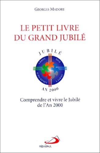 Stock image for Le petit livre du grand Jubil - Comprendre et vivre le Jubil de l'An 2000 for sale by LibrairieLaLettre2