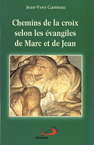 Stock image for Chemins de Croix Selon l'Evangile de Marc et Jean for sale by Better World Books Ltd