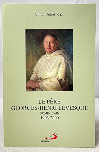 Stock image for Le Pere Georges-Henri Levesque, Dominicain, 1903-2000 for sale by Montreal Books