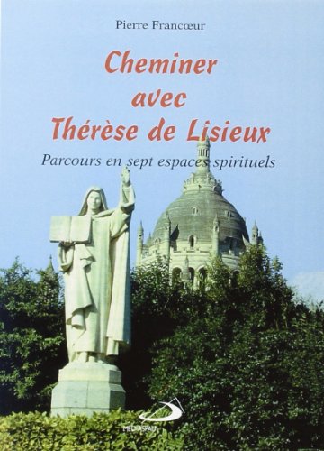 Stock image for Cheminer avec Therese de Lisieux: Parcours en sept espaces spirituels for sale by Zubal-Books, Since 1961