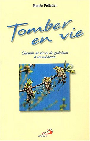 Beispielbild fr Tomber en vie : Chemin de vie et gurison d'un mdecin zum Verkauf von medimops