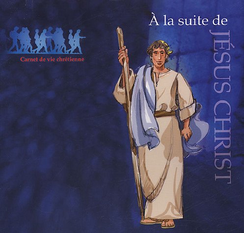 9782894206201: A la suite de Jsus Christ : Carnet de vie chrtienne