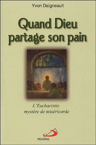 9782894206331: Quand Dieu partage son pain : L'Eucharistie, mystre de misricorde