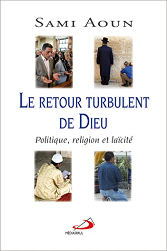 Beispielbild fr Retour Turbulent de Dieu : Politique, Religion et Lacit zum Verkauf von Better World Books