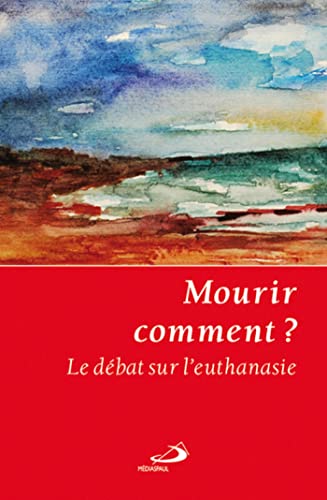 Beispielbild fr Mourir comment ? : Le dbat sur l'euthanasie zum Verkauf von Buchpark