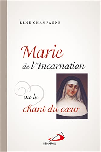 Beispielbild fr MARIE DE L'INCARNATION OU LE CHANT DU COEUR zum Verkauf von Ammareal