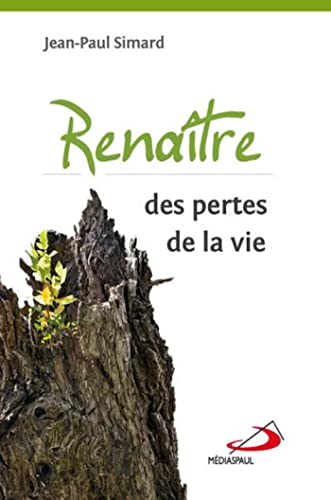 Beispielbild fr Renaître des pertes de la vie [Paperback] Simard, Jean-Paul zum Verkauf von LIVREAUTRESORSAS