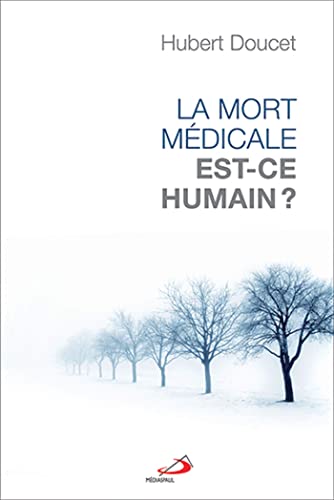 Stock image for MORT MEDICALE, EST-CE HUMAIN (LA) [Broch] DOUCET, H for sale by BIBLIO-NET