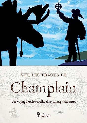 Stock image for Sur les traces de Champlain: Un voyage extraordinaire en 24 tableaux for sale by Chiron Media