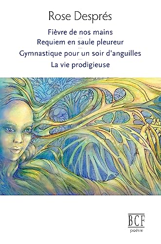 Beispielbild fr Fivre de nos mains, Requiem en saule pleureur, Gymnastique pour un soir d'anguilles, La vie prodigieuse (French Edition) zum Verkauf von Lucky's Textbooks