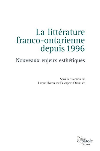 Beispielbild fr La litt rature franco-ontarienne depuis 1996: Nouveaux enjeux esth tiques zum Verkauf von Ria Christie Collections