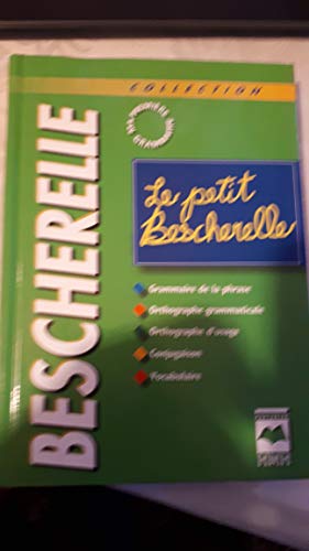 9782894282625: Le petit Bescherelle: grammaire de la phrase, orthographe grammaticale, orthographe d'usage, conjugaison, vocabulaire.