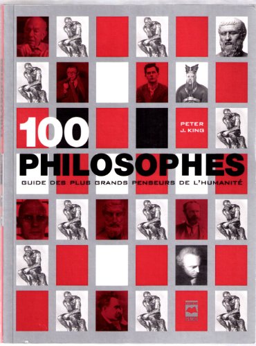 Beispielbild fr 100 Philosophes : Guide des Plus Grands Penseurs de L'humanit zum Verkauf von Better World Books