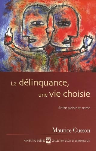 Beispielbild fr Vie Choisie, la Dlinquance : Entre Plaisir et Crime zum Verkauf von Better World Books Ltd