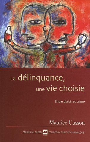9782894288207: La dlinquance, une vie choisie : Entre plaisir et crime