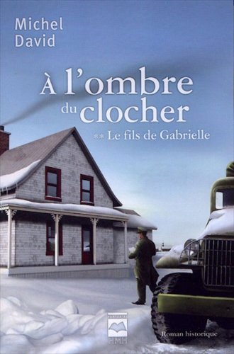 9782894289730: A l'Ombre du Clocher T 02 le Fils de Gabrielle (French Edition)