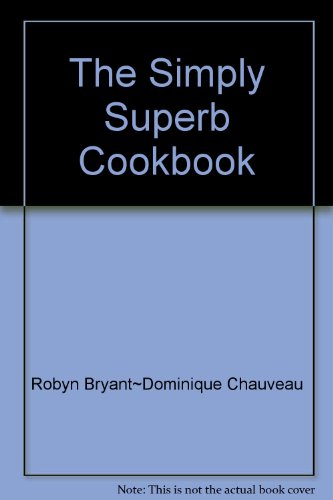 Imagen de archivo de The Simply Superb Cookbook a la venta por Better World Books