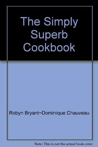 Stock image for The Simply Superb Cookbook for sale by Better World Books