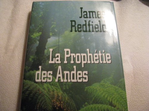 Stock image for Prophetie des Andes : A la Poursuite du Manuscrit Secret Dans la Jungle du Perou: Roman for sale by Better World Books