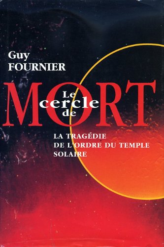 Le Cercle de Mort : La Tragedie de l'Ordre du Temple Solaire