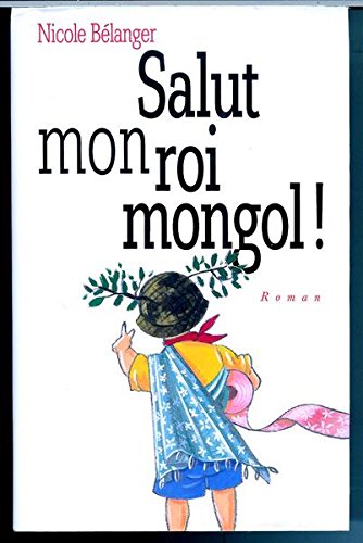 Stock image for Salut Mon Roi Mongol! : Roman for sale by Better World Books