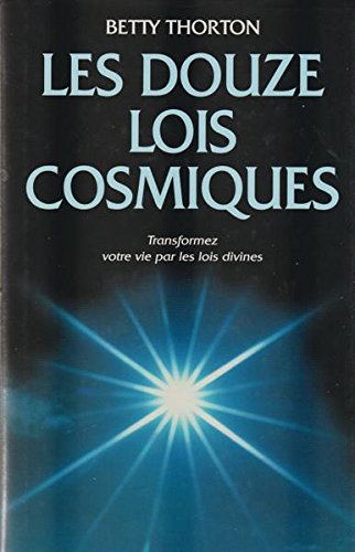 Beispielbild fr Les douze lois cosmiques - Transformez votre vie par les lois divines zum Verkauf von Librairie Le Nord