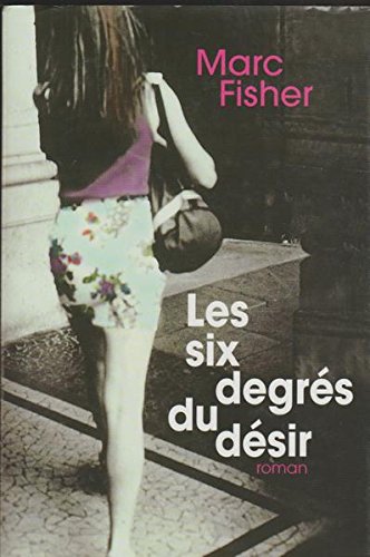 Beispielbild fr Les six degrs du Dsir zum Verkauf von Better World Books