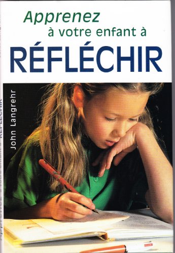 Imagen de archivo de Apprenez A Votre Enfant A Reflechir a la venta por Bay Used Books