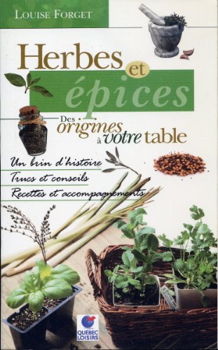 Stock image for Herbes et pices: des origines  votre table for sale by Bay Used Books
