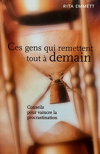 Stock image for Ces Gens Qui Remettent Tout a Demain for sale by Better World Books Ltd