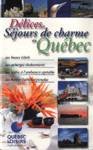 Beispielbild fr Delices et Sejours de charme au Quebec zum Verkauf von Bay Used Books