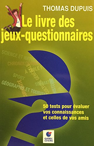 Imagen de archivo de Le Livre des Jeux-Questionnaires : 50 Tests pour valuer vos connaissances et celles de vos amis a la venta por Better World Books