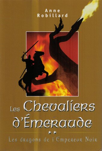 9782894306635: Les Chevaliers d'Emeraude: Les dragons de L'Empereur Noir (French Text)