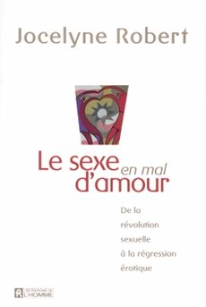 Imagen de archivo de LE SEXE EN MAL D'AMOUR (De la rvolution sexuelle a la rgression rotique) a la venta por Better World Books