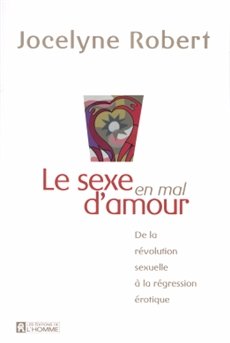 Stock image for LE SEXE EN MAL D'AMOUR (De la rvolution sexuelle a la rgression rotique) for sale by Better World Books