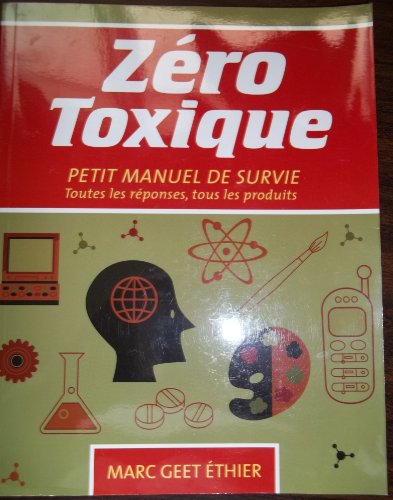 Beispielbild fr Zro Toxique : Petit Manuel de Survie: Toutes les Rponses, Tous les Produits zum Verkauf von Bay Used Books